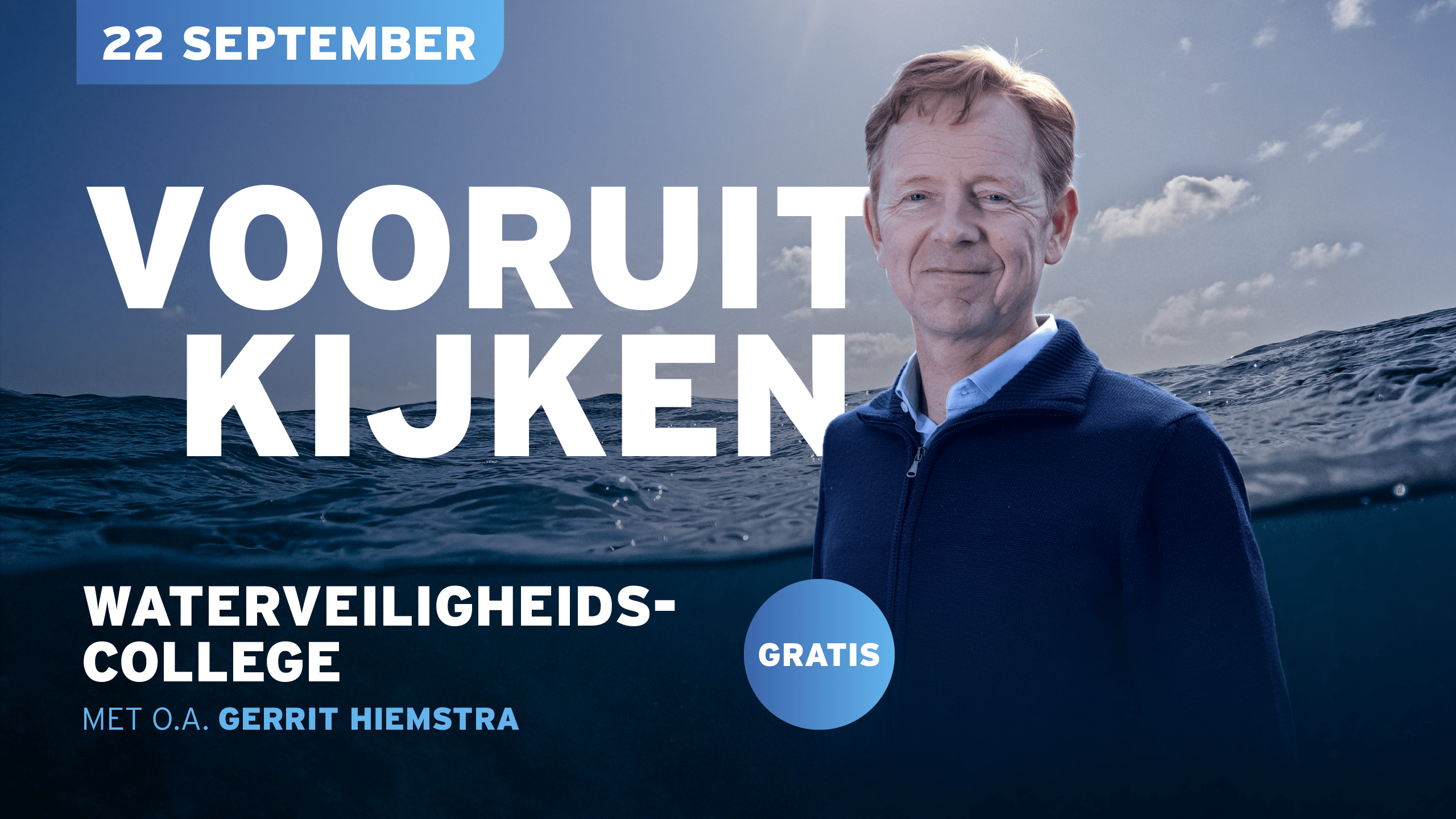 Een afbeelding van Gerrit Hiemstra, met de tekst 22 september Vooruit kijken, waterveiligheidscollege 